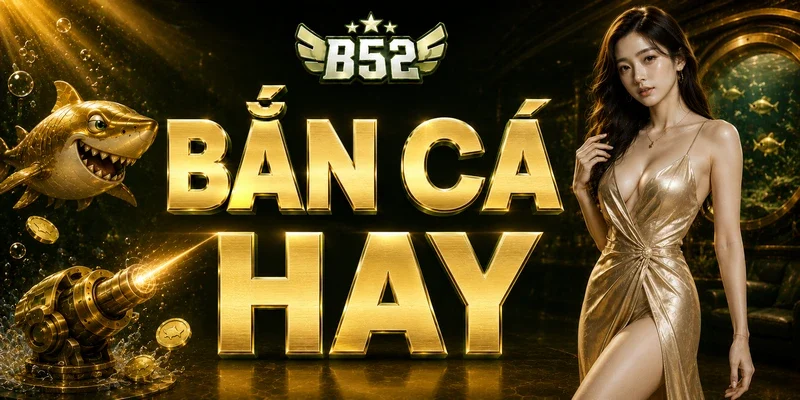 bắn cá hay