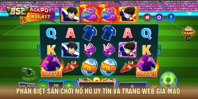 Cách phân biệt sảnh nổ hũ uy tín và giả mạo