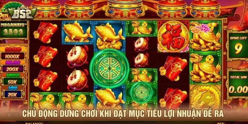Chủ động dừng chơi khi đạt mục tiêu lợi nhuận đề ra