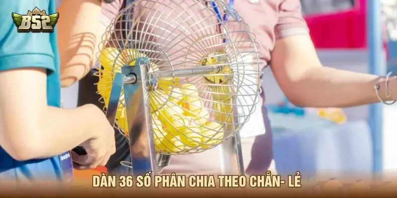 Dàn 36 số phân chia theo chẵn- lẻ