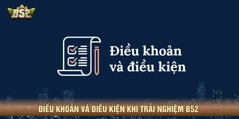 Điều khoản và điều kiện chặt chẽ từ khi đăng ký