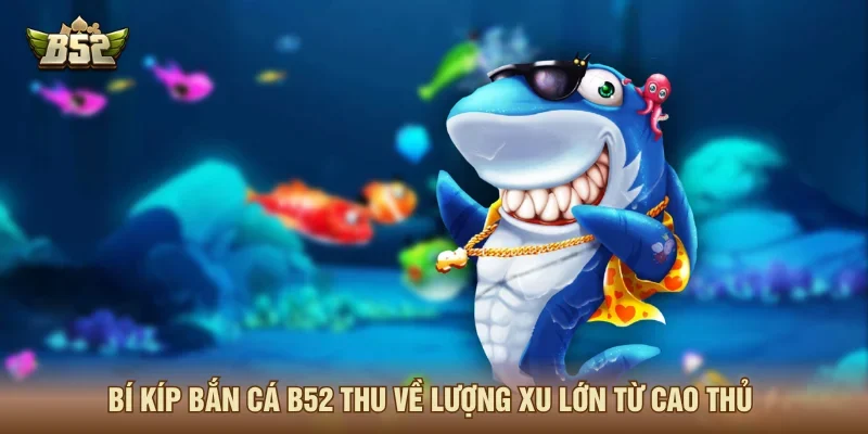 Kinh nghiệm bắn cá thu về lợi nhuận khủng