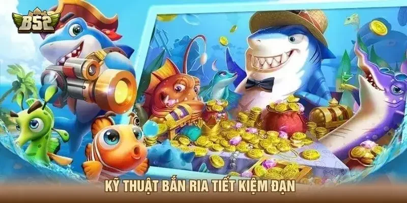 Kỹ thuật bắn ria tiết kiệm đạn 