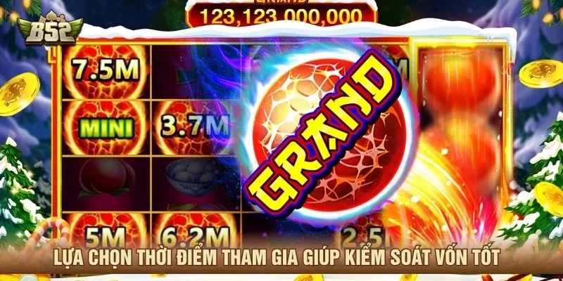 Lựa chọn thời điểm tham gia giúp kiểm soát vốn tốt 