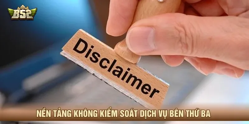 Miễn trừ trách nhiệm với các dịch vụ từ bên thứ ba