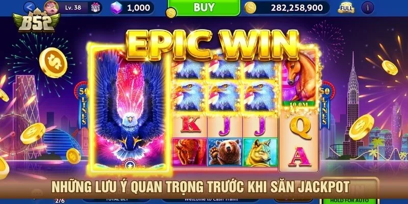 Những lưu ý quan trọng trước khi săn jackpot 