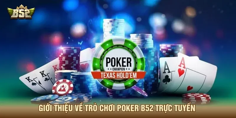 Poker B52 là trò chơi mang tính chiến thuật đầy kịch tính