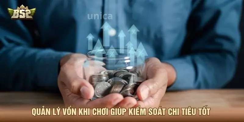 Quản lý vốn khi chơi giúp kiểm soát chi tiêu tốt