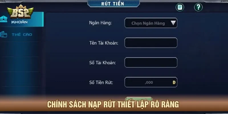 Quy định nạp rút đảm bảo tính minh bạch tối đa
