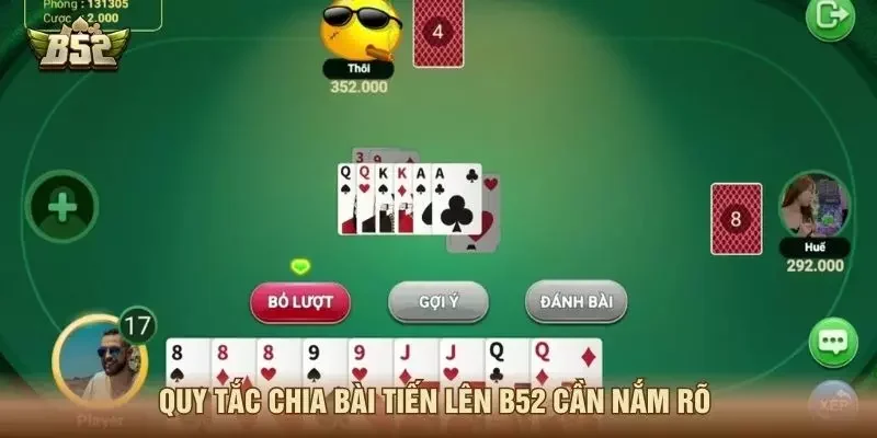 Quy tắc chia bài tiến lên B52 cần nắm rõ