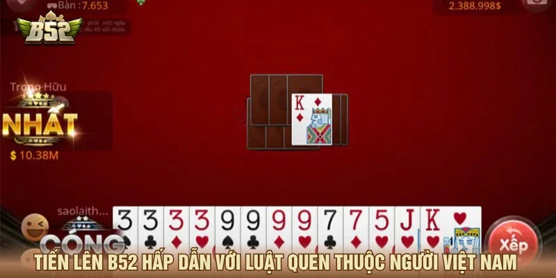 Tiến lên B52 hấp dẫn với luật quen thuộc người Việt Nam