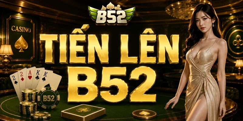 Tiến Lên B52