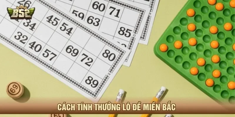 Tính thưởng của lô và đề khi chơi ở miền Bắc